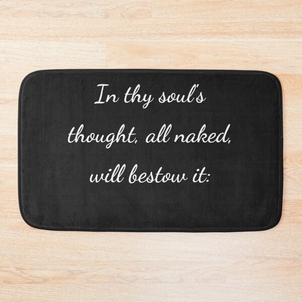 Item preview, "In thy soul's thought, all naked, will bestow it:" - handwriting white designed and sold by ariksworld.