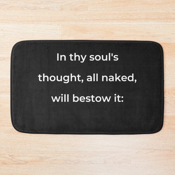 Item preview, "In thy soul's thought, all naked, will bestow it:" - print white designed and sold by ariksworld.