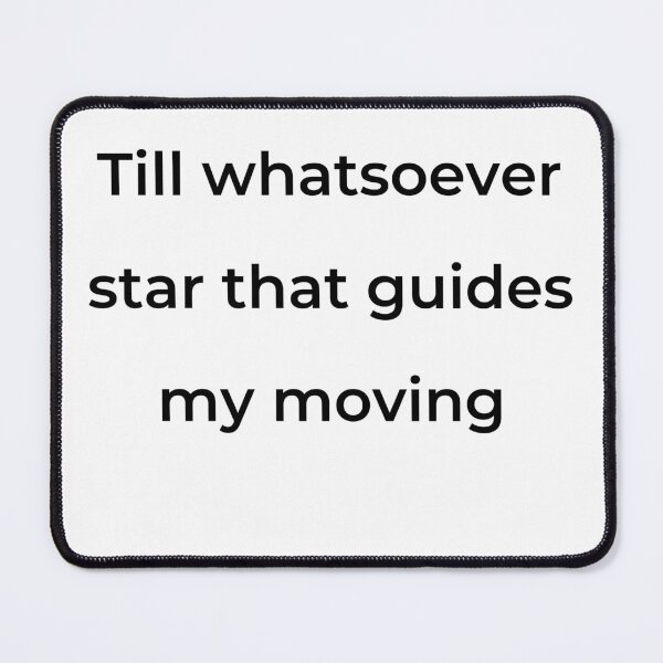Item preview, "Till whatsoever star that guides my moving" - print black designed and sold by ariksworld.