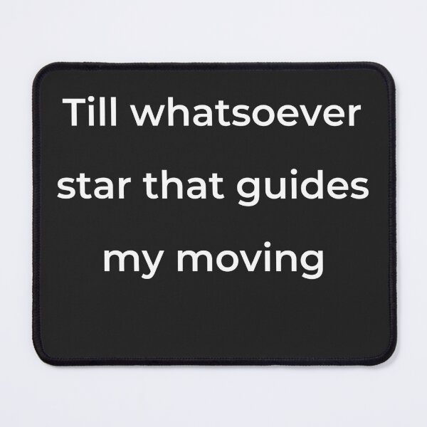 Item preview, "Till whatsoever star that guides my moving" - print white designed and sold by ariksworld.