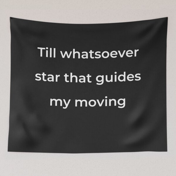Item preview, "Till whatsoever star that guides my moving" - print white designed and sold by ariksworld.