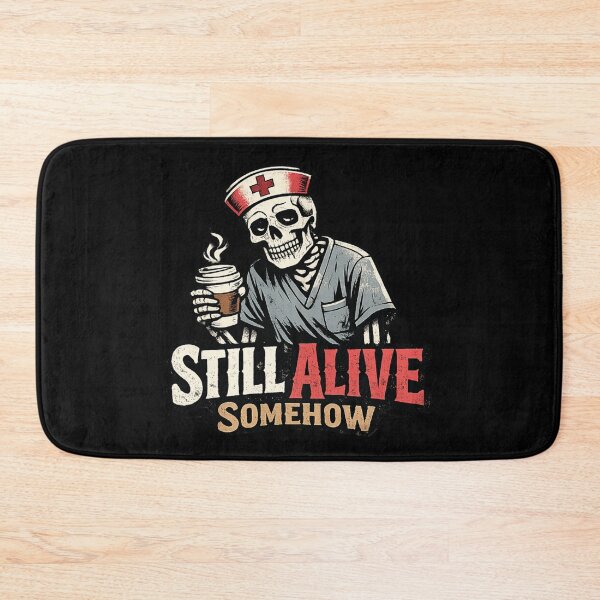 Item preview, Funny Nurse Skeleton Still Alive Somehow Dark Humor Nurse Gift designed and sold by Im-Ara.