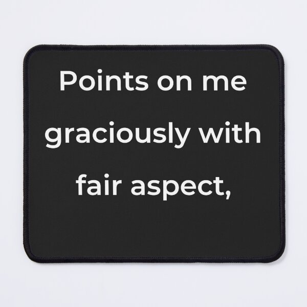 Item preview, "Points on me graciously with fair aspect," - print white designed and sold by ariksworld.