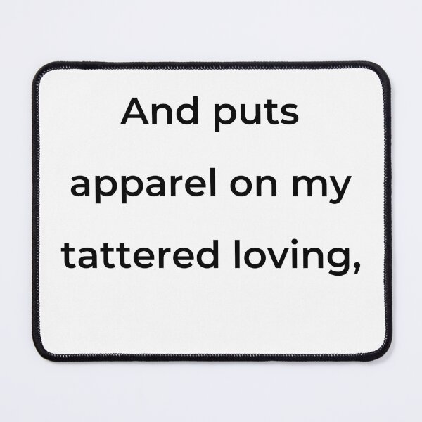Item preview, "And puts apparel on my tattered loving," - print black designed and sold by ariksworld.
