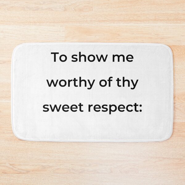 Item preview, "To show me worthy of thy sweet respect:" - print black designed and sold by ariksworld.