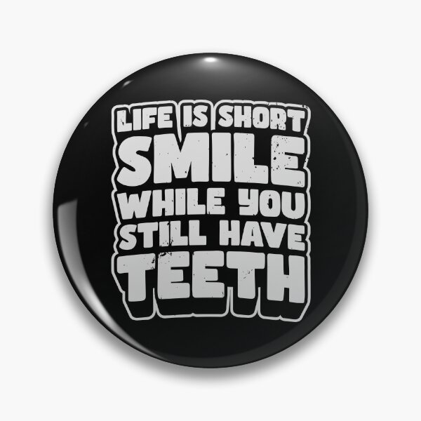 Item preview, Life Is Short Smile While You Still Have Teeth Funny Sarcastic Quote designed and sold by JavaGraph.