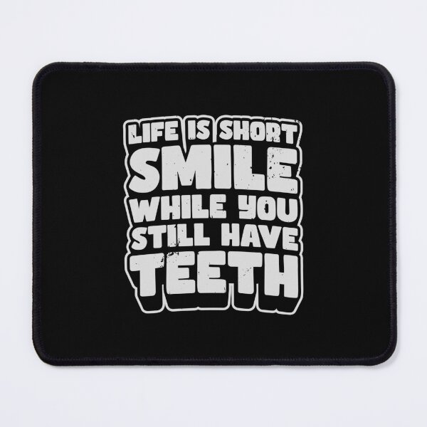 Item preview, Life Is Short Smile While You Still Have Teeth Funny Sarcastic Quote designed and sold by JavaGraph.