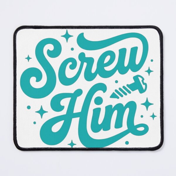 Item preview, Screw Him designed and sold by thesplitshop.