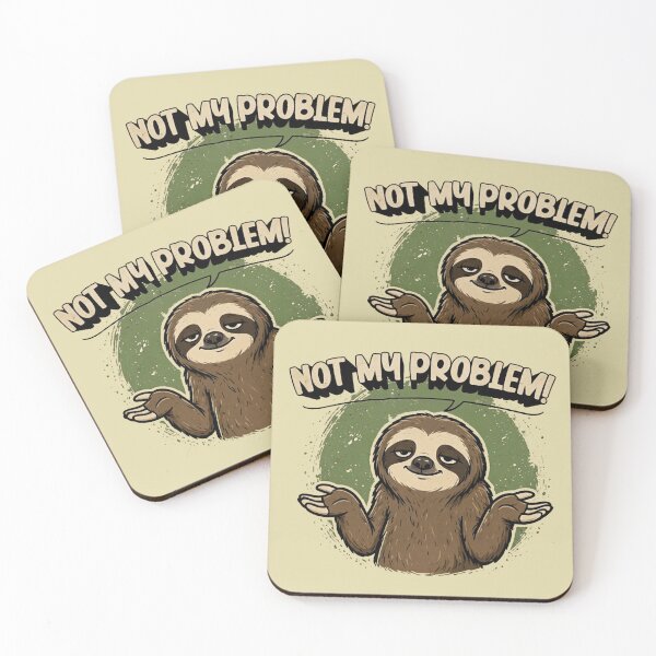 Item preview, Funny Sloth “Not My Problem” Chill Attitude designed and sold by MyStyleHub.
