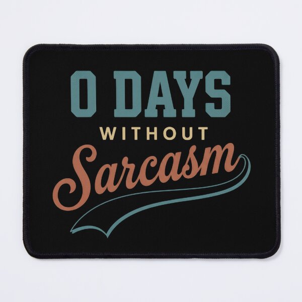 Item preview, 0 Days Without Sarcasm designed and sold by dudelinart.