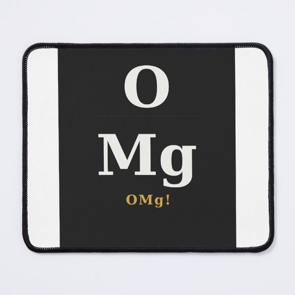 Item preview, OMg Oxygen Magnesium Funny Chemistry Pun designed and sold by Saturn5a.