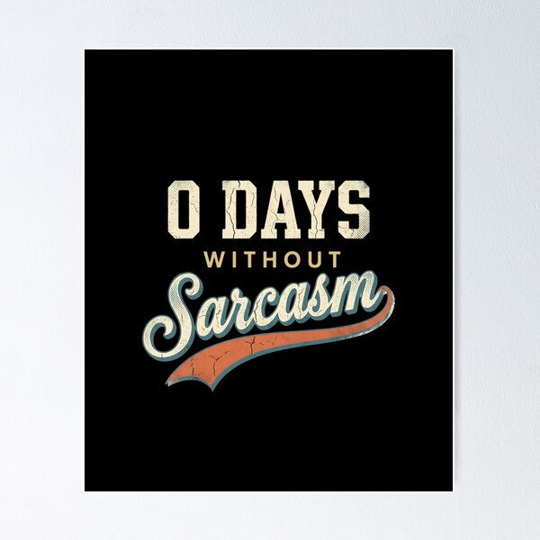 Item preview, 0 Days Without Sarcasm  designed and sold by dudelinart.