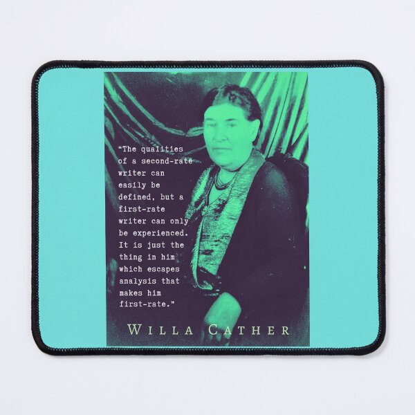 Item preview, Willa Sibert Cather quote: The qualities of a second-rate writer can easily be defined, but a first-rate writer can only be experienced. designed and sold by artbleed.