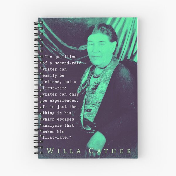 Item preview, Willa Sibert Cather quote:  The qualities of a second-rate writer can easily be defined, but a first-rate writer can only be experienced. designed and sold by artbleed.