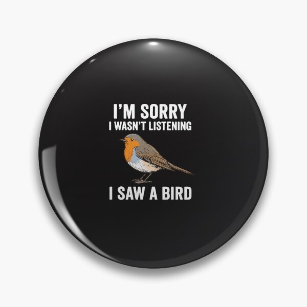 Item preview, I’m Sorry I Wasn’t Listening I Saw a Bird Funny Distracted Humor Bird Lover designed and sold by kiralynstration.