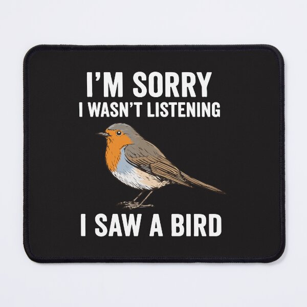 Item preview, I’m Sorry I Wasn’t Listening I Saw a Bird Funny Distracted Humor Bird Lover designed and sold by kiralynstration.