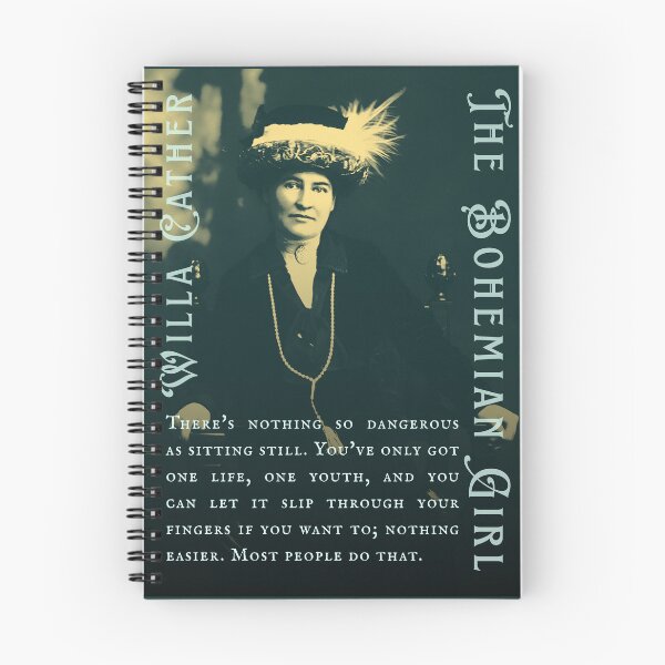 Item preview, Willa Sibert Cather quote: There's nothing so dangerous as sitting still. You've only got one life, one youth, and you can let it slip through your fingers if you want to; designed and sold by artbleed.