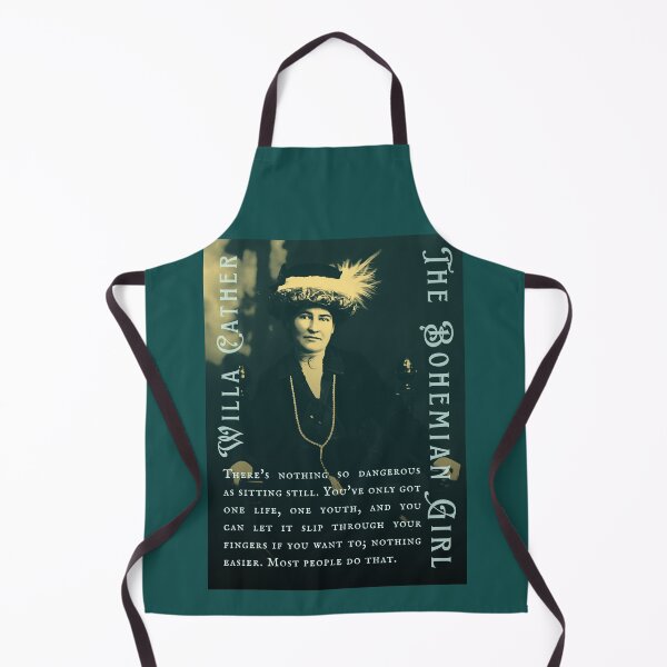 Item preview, Willa Sibert Cather quote: There's nothing so dangerous as sitting still. You've only got one life, one youth, and you can let it slip through your fingers if you want to; designed and sold by artbleed.