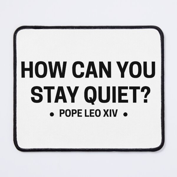 Item preview, Pope Leo XIV Inspired Quote – How Can You Stay Quiet? | Christian Faith Leadership Typography Design designed and sold by Teetreasure2.