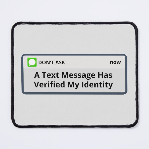 Item preview, Amusing A Text Message Verified My Identity. designed and sold by MPC-Mince-Pies.