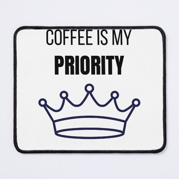 Item preview, Coffee Is My Priority Funny Coffee Lover Lifestyle T-Shirt designed and sold by VioletCreatives.
