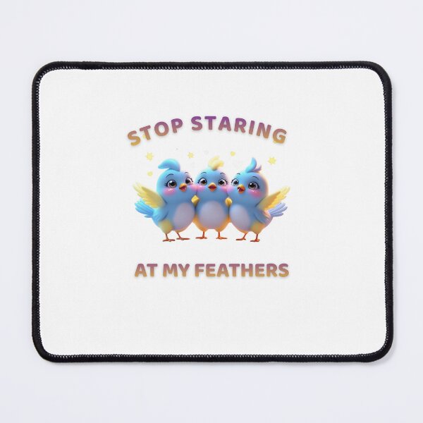 Item preview, Stop Staring At My Feathers Funny Bird T-Shirt Chaotic Little Creatures designed and sold by Panom Suavichien.