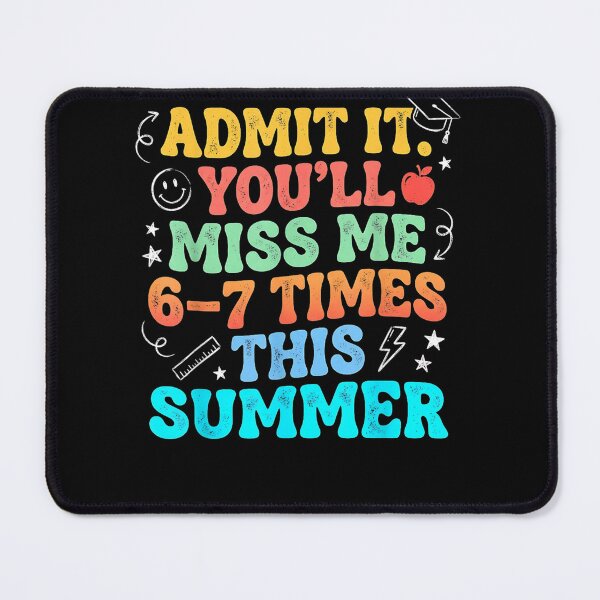 Item preview, Admit It You’ll Miss Me 6-7 Times Summer Last Day of School designed and sold by Juansustait.