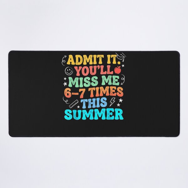 Item preview, Admit It You’ll Miss Me 6-7 Times Summer Last Day of School designed and sold by Juansustait.