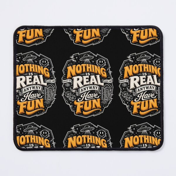 Item preview, Nothing Is Real Anyway Have Fun designed and sold by NeuralDraft.