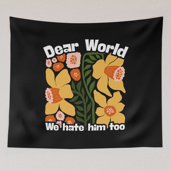 Item preview, Dear World We Hate Him Too designed and sold by Dondonmart.