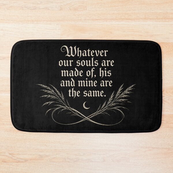 Item preview, Whatever Our Souls Are Made Of Wuthering Heights Quote designed and sold by Fenay Designs.