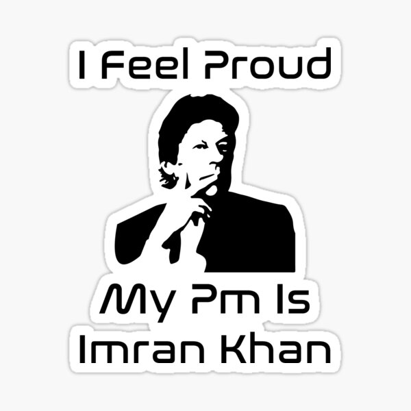 I feel proud my pm prime minister is Imran Khan Pti Merchandise T shirt,hoodies,etc Sticker