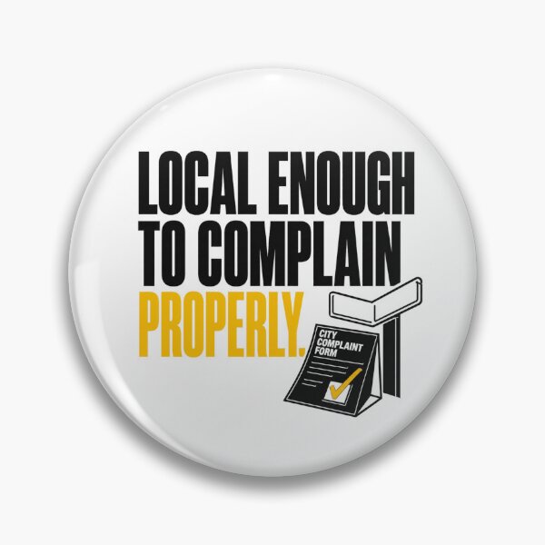 Item preview, Local Enough To Complain Properly Funny Local Resident designed and sold by POD DYNASTY.