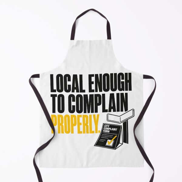 Item preview, Local Enough To Complain Properly Funny Local Resident designed and sold by POD DYNASTY.