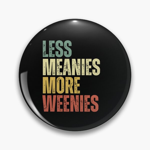 Item preview, Less meanies more weenies designed and sold by Dondonmart.