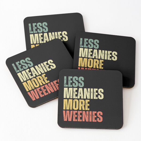 Item preview, Less meanies more weenies designed and sold by Dondonmart.