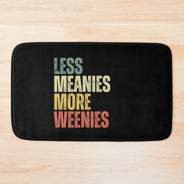 Item preview, Less meanies more weenies designed and sold by Dondonmart.