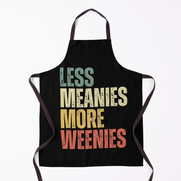 Item preview, Less meanies more weenies designed and sold by Dondonmart.