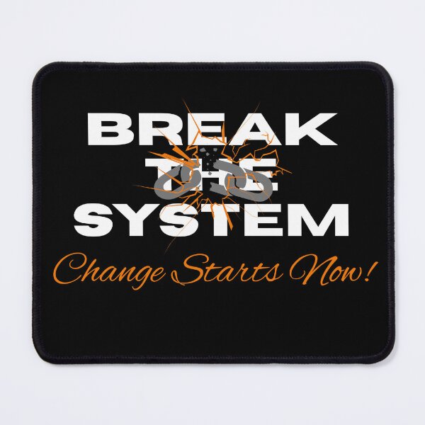 Item preview, BREAK THE SYSTEM ~ Change Starts Now! designed and sold by ActOutTees.