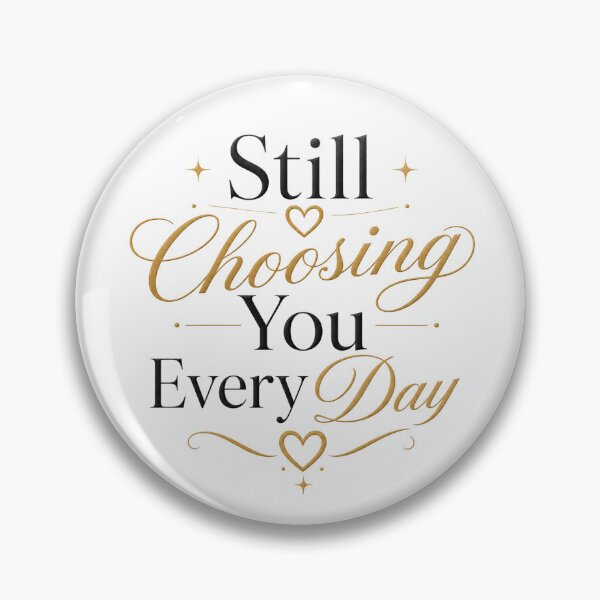 Item preview, Still Choosing You Every Day – Romantic Couple Quote Gift Design  designed and sold by AbsheerDesign.