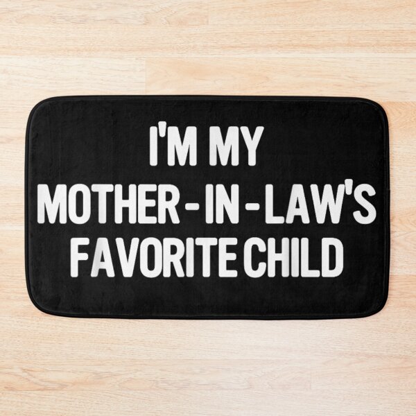Item preview, I'm My Mother-In-Law's Favorite Child Funny Sarcastic Family Marriage Humor designed and sold by GalenoHenley.