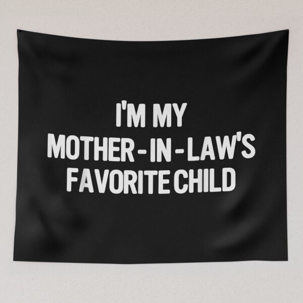 Item preview, I'm My Mother-In-Law's Favorite Child Funny Sarcastic Family Marriage Humor designed and sold by GalenoHenley.