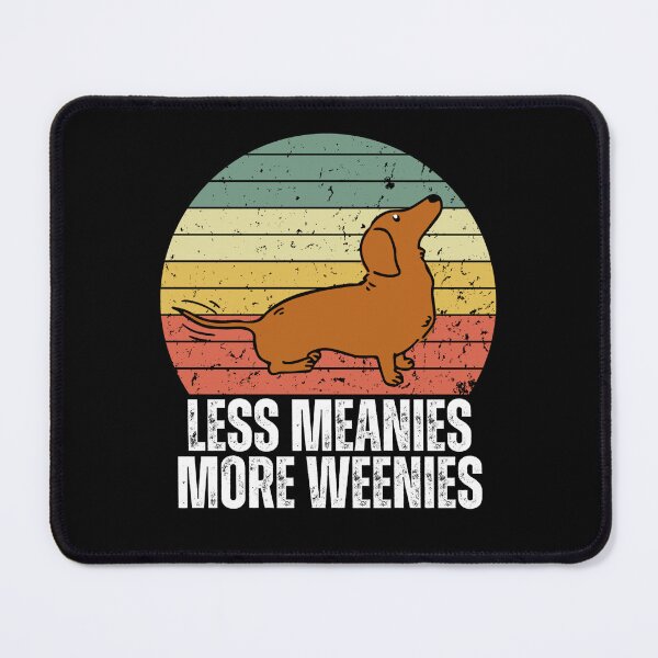 Item preview, Less meanies more weenies designed and sold by Dondonmart.
