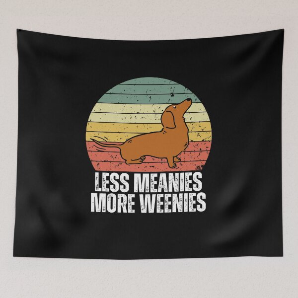 Item preview, Less meanies more weenies designed and sold by Dondonmart.