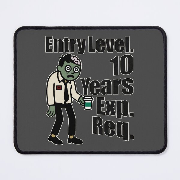 Item preview, Entry Level 10 Years Experience Required Corporate Zombie Funny Job Hunt designed and sold by 3MillsDesign.