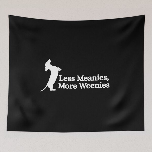 Item preview, Less meanies more weenies designed and sold by Dondonmart.