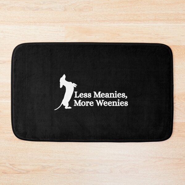 Item preview, Less meanies more weenies designed and sold by Dondonmart.