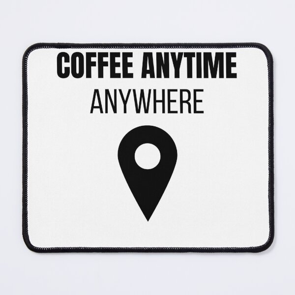Item preview, Coffee Anytime Anywhere Funny Coffee Lover Lifestyle T-Shirt designed and sold by VioletCreatives.