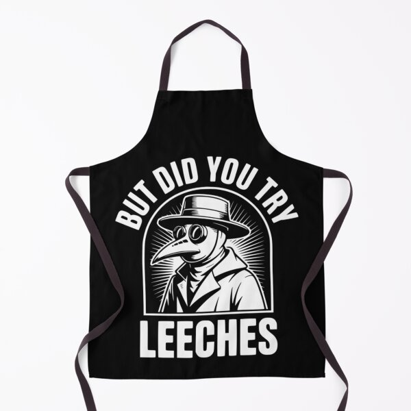 Item preview, But Did You Try Leeches Funny Plague Doctor Dark Humor designed and sold by Ali-printshop.