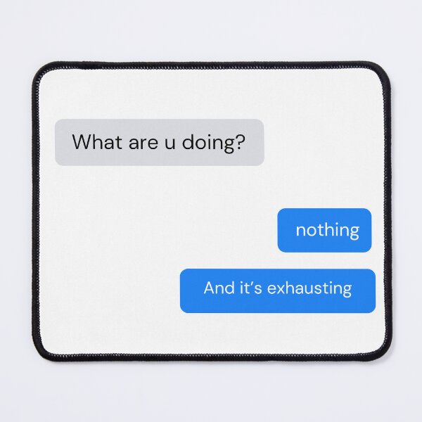 Item preview, Nothing and It’s Exhausting – Relatable Mood Chat Design designed and sold by MoodPrintsShop.